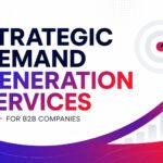 Strategic Demand Generation Services for B2B Companies That Convert